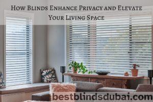 Read more about the article How Blinds Enhance Privacy and Elevate Your Living Space
